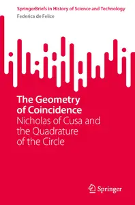 The Geometry of Coincidence: Nicholas of Cusa and the Quadrature of the Circle