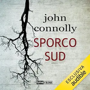 «Sporco Sud? Un'indagine di Charlie Parker» by John Connolly