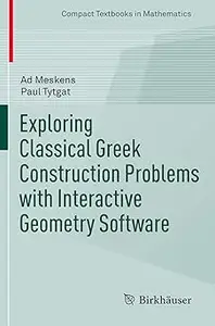 Exploring Classical Greek Construction Problems with Interactive Geometry Software