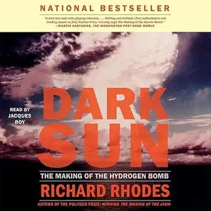 Dark Sun: The Making of the Hydrogen Bomb, 2024 Edition [Audiobook]