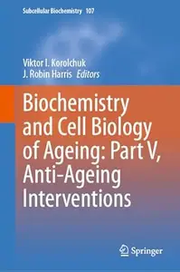 Biochemistry and Cell Biology of Ageing: Part V, Anti-Ageing Interventions