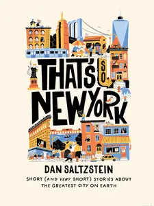 That's So New York: Short (and Very Short) Stories about the Greatest City on Earth