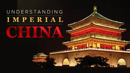 TTC Video - Understanding Imperial China: Dynasties, Life, and Culture