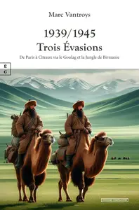 Marc Vantroys, "1939-1945 trois évasions : De Paris à Cîteaux via le goulag et la jungle de Birmanie"