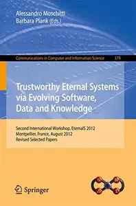 Trustworthy Eternal Systems via Evolving Software, Data and Knowledge: Second International Workshop, EternalS 2012, Montpellie