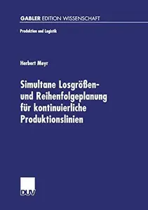 Simultane Losgrößen- und Reihenfolgeplanung für kontinuierliche Produktionslinien: Modelle und Methoden im Rahmen des Supply Ch