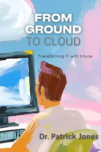 From Ground to Cloud: Transforming IT with Intune