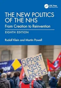 The New Politics of the NHS: From Creation to Reinvention (8th Edition)