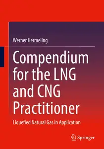 Compendium for the LNG and CNG Practitioner: Liquefied Natural Gas in Application