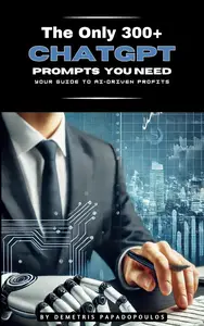 The Only 300+ ChatGPT Prompts You Need: Your Guide to AI Driven Profits