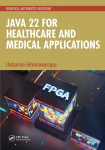 Java 22 for Healthcare and Medical Applications (Biomedical and Robotics Healthcare)