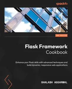 Flask Framework Cookbook - Third Edition: Enhance your Flask skills with advanced techniques and build dynamic