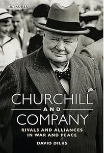 Churchill and Company: Allies and Rivals in War and Peace