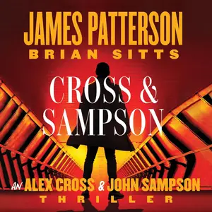 Cross and Sampson: An Alex Cross and John Sampson Thriller