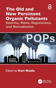 The Old and New Persistent Organic Pollutants: Sources, Risks, Regulations, and Remediation