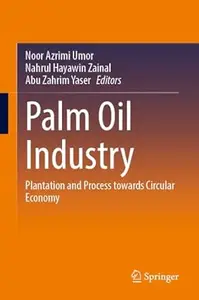 Palm Oil Industry: Plantation and Process Towards Circular Economy