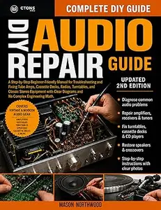 THE COMPLETE DIY VINTAGE AUDIO REPAIR GUIDE : A Step-by-Step Beginner-Friendly Manual for Troubleshooting and Fixing Tube