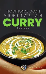 Traditional Goan Vegetarian Curry Recipes (Indian & Goan Curry recipes)