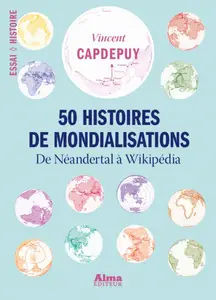 Vincent Capdepuy, "50 histoires de mondialisations"