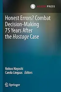Honest Errors? Combat Decision-Making 75 Years After the Hostage Case