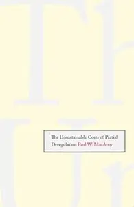 The Unsustainable Costs of Partial Deregulation