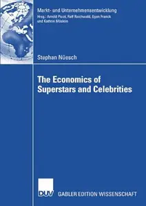 The Economics of Superstars and Celebrities (Markt- und Unternehmensentwicklung Markets and Organisations) (German Edition)