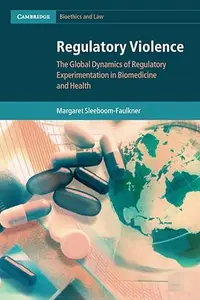 Regulatory Violence: The Global Dynamics of Regulatory Experimentation in Biomedicine and Health