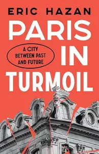 Paris in Turmoil: A City between Past and Future