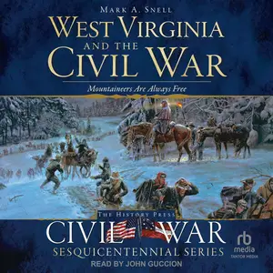 West Virginia and the Civil War: Mountaineers Are Always Free [Audiobook]