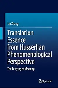 Translation Essence from Husserlian Phenomenological Perspective: The Ferrying of Meaning
