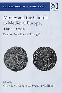 Money and the Church in Medieval Europe, 1000-1200: Practice, Morality and Thought