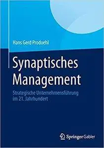 Synaptisches Management: Strategische Unternehmensführung im 21. Jahrhundert (Repost)