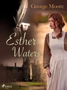 «Esther Waters» by George Moore