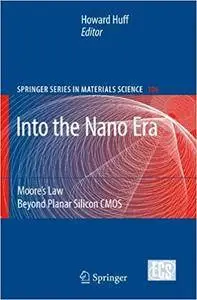 Into The Nano Era: Moore's Law Beyond Planar Silicon CMOS