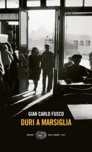 Gian Carlo Fusco - Duri a Marsiglia