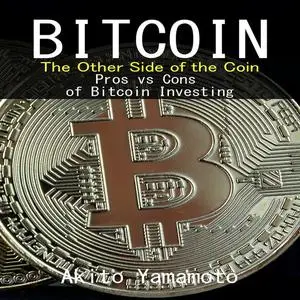 «Bitcoin: The Other Side of the Coin» by Akito Yamamoto