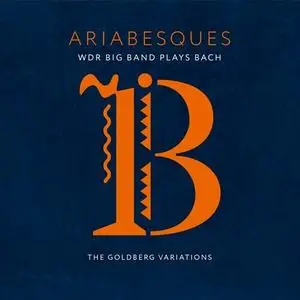 WDR Big Band - Ariabesques - WDR Big Band Plays Bach (The Goldberg Variations) (2023)