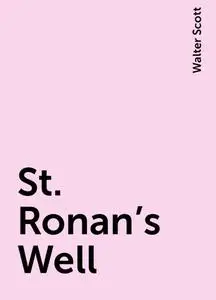 «St. Ronan's Well» by Walter Scott