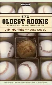 The Oldest Rookie: Big-League Dreams from a Small-Town Guy (Audiobook)