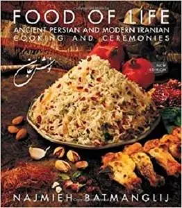 Food of Life: Ancient Persian and Modern Iranian Cooking and Ceremonies