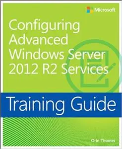 Training Guide: Configuring Advanced Windows Server 2012 Services (Repost)