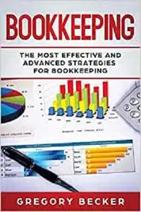 Bookkeeping: The Most Effective and Advanced Strategies for Bookkeeping