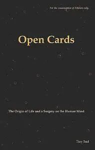 «Open Cards: The Origin of Life and a Surgery on the Human Mind» by Tiny Bud