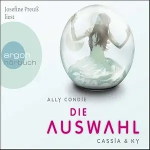 Ally Condie - Cassia & Ky - Band 1 - Die Auswahl (Re-Upload)