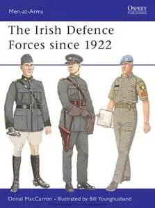 The Irish Defence Forces since 1922 (Osprey Men-at-Arms 417)