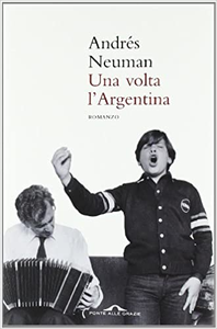 Una volta l'Argentina - Andrés Neuman