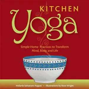 «Kitchen Yoga» by Melanie Salvatore-August