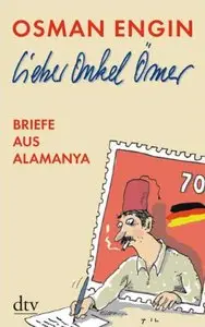 Lieber Onkel Ömer: Briefe aus Alamanya