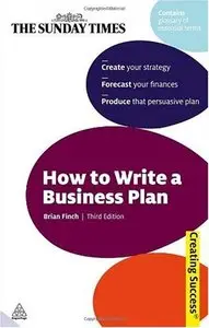 How to Write a Business Plan: Create Your Strategy; Forecast Your Finances; Produce a Persuasive Plan, 3rd Edition (repost)
