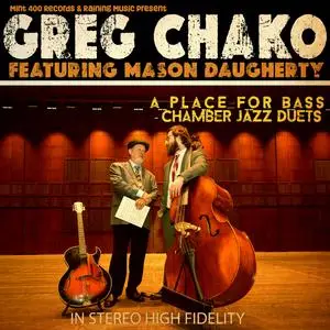 Greg Chako - A Place for Bass - Chamber Jazz Duets (2023) [Official Digital Download]